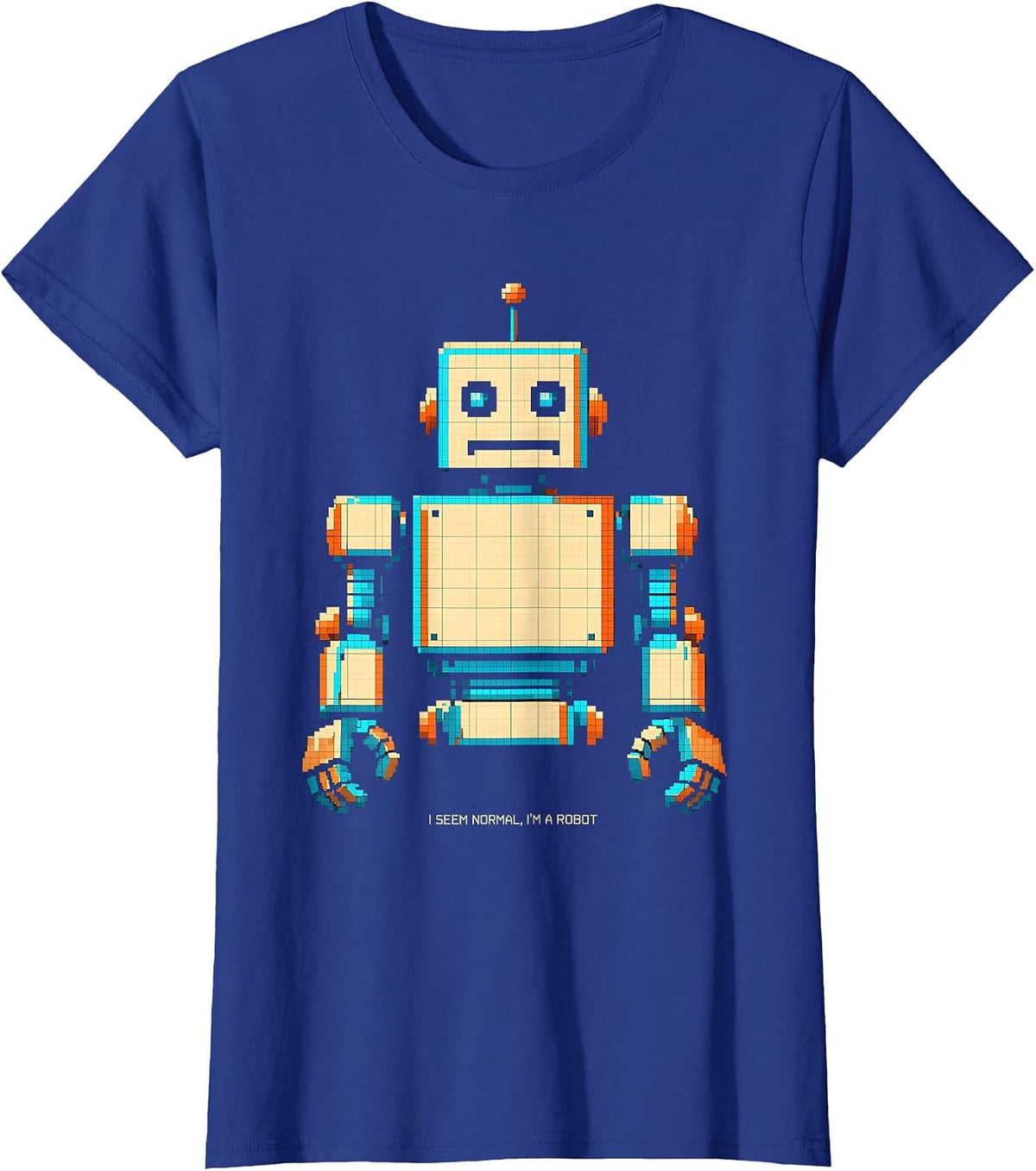 Women's I Seem Normal, I'm A Robot Funny Pixel Art Robot Lover Gift T-Shirt - Royal Blue