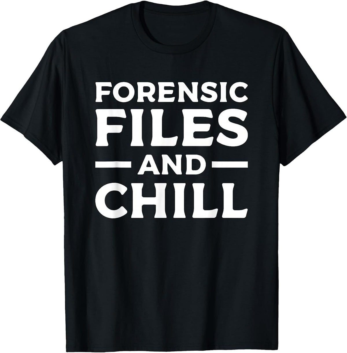 Forensic Files & Chill Forensic Investigator Detective T-Shirt - Black