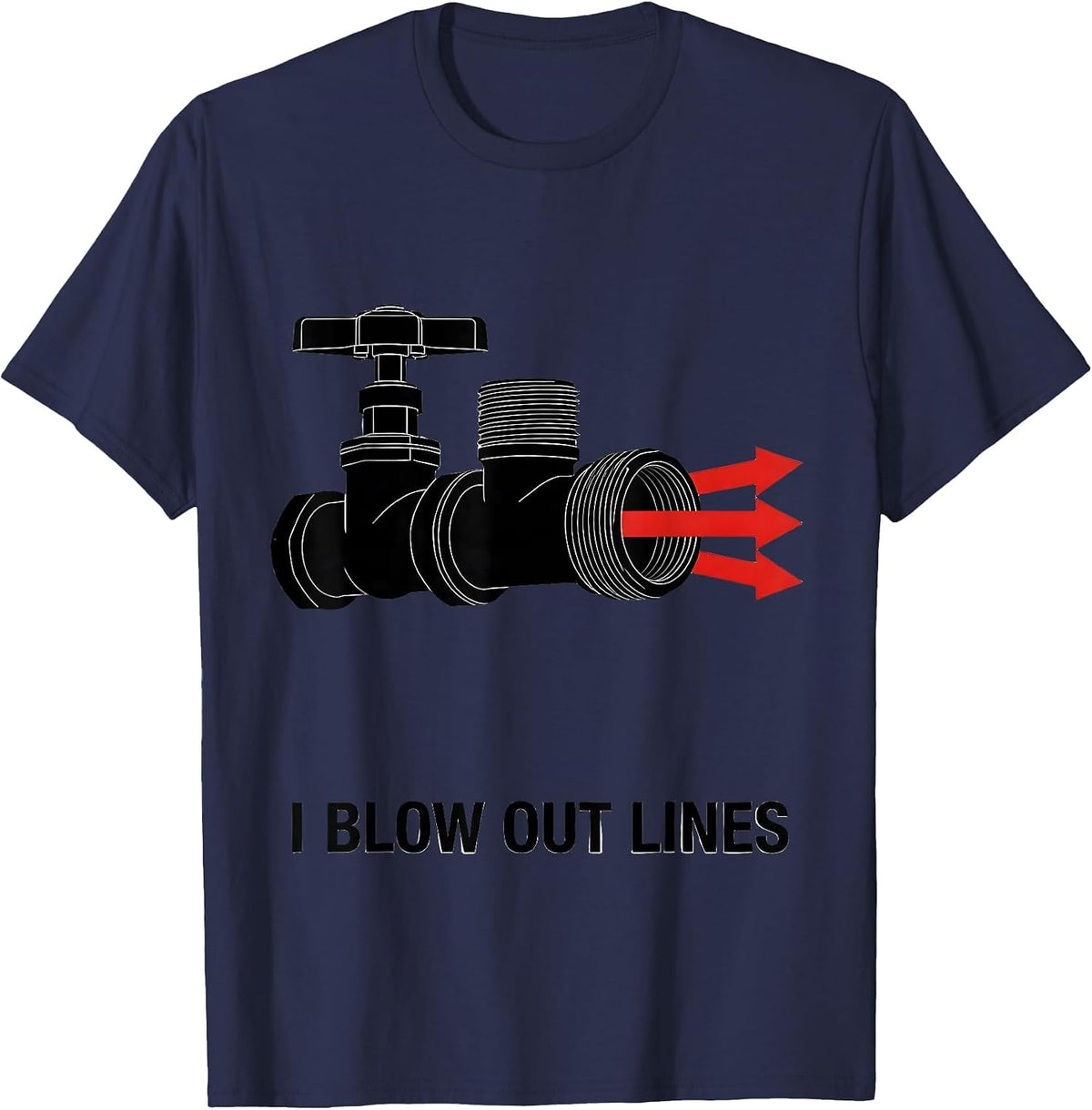 I Blow Out Lines Funny Plumber Pipefitter Gift T-Shirt - Navy Blue