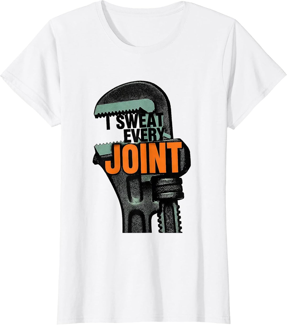 Women's I Sweat Every Joint Funny Plumber Pipefitter Gift T-Shirt - White
