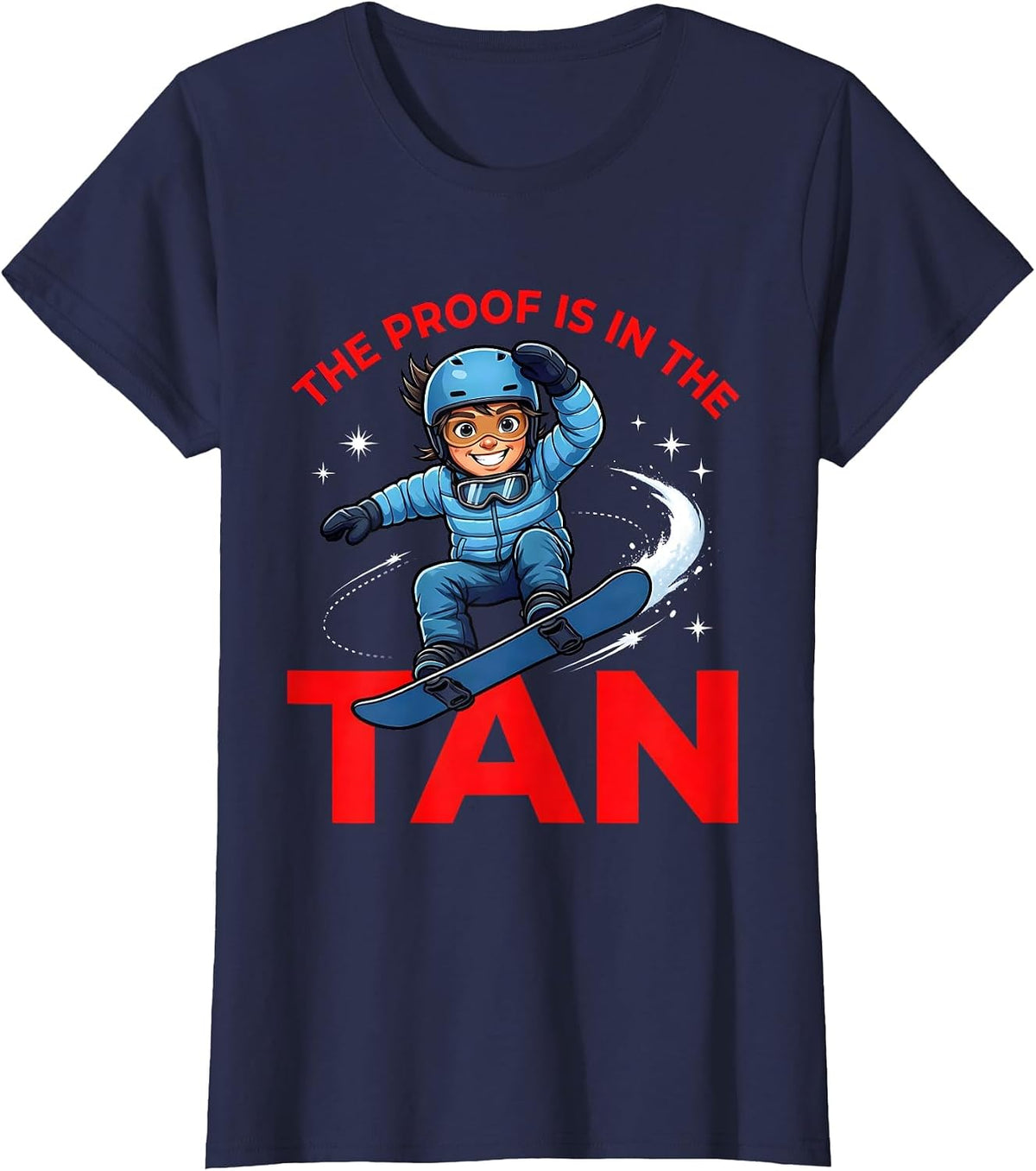 Women's THE PROOF IS IN THE TAN Funny Snowboarder Snow Sports T-Shirt - Navy Blue