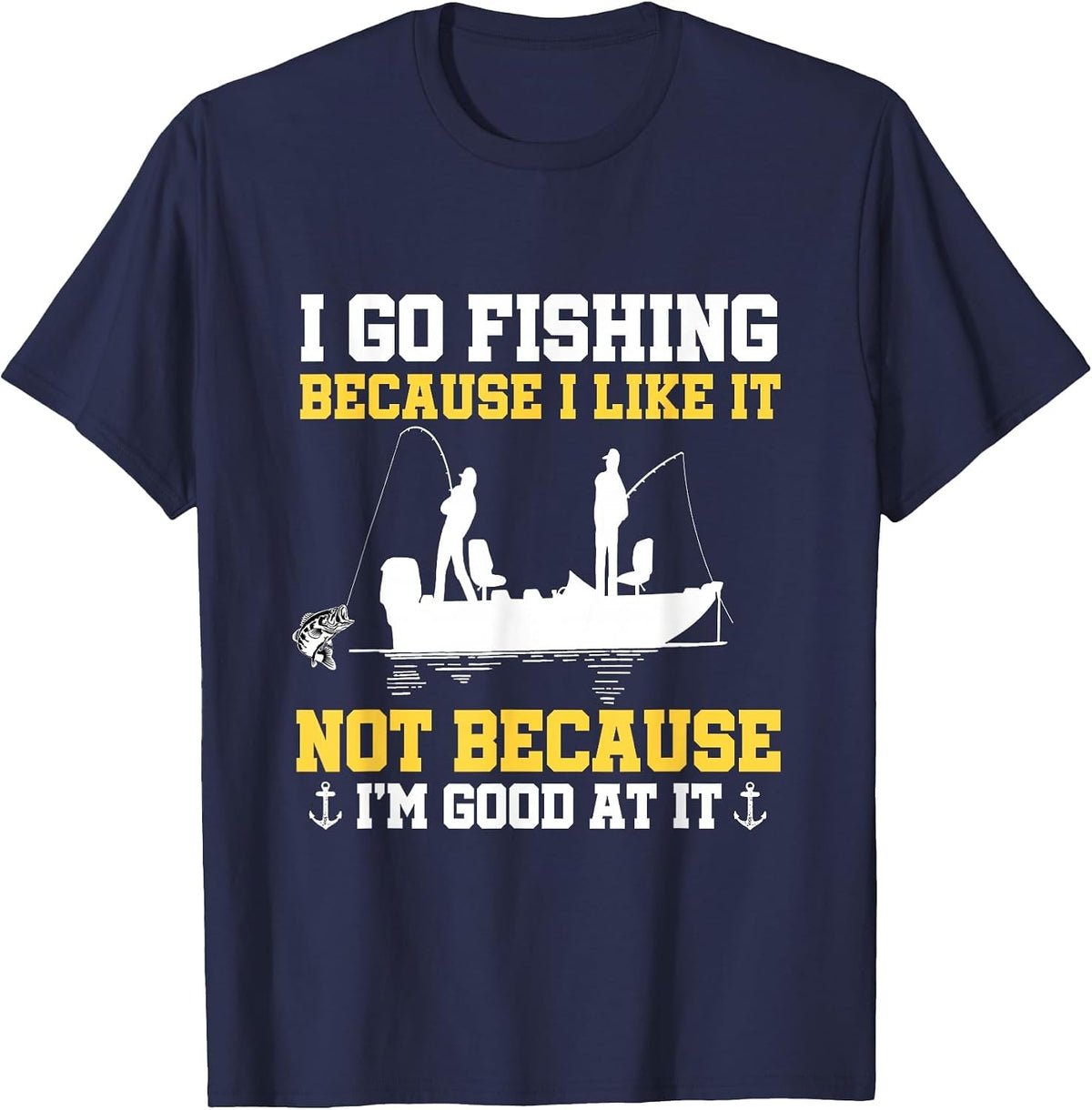 Fishing Hobby Fisher Saying I Go Fishing Because I Like It T-Shirt - Navy Blue