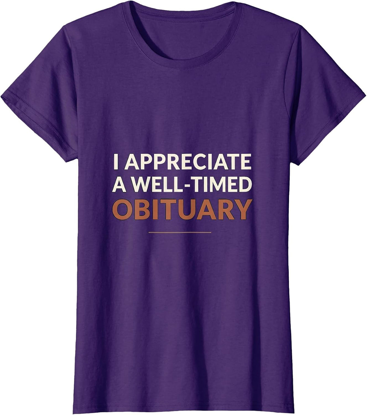 Women's I Appreciate A Well-Timed Obituary Funny Sarcastic Mortician T-Shirt - Purple