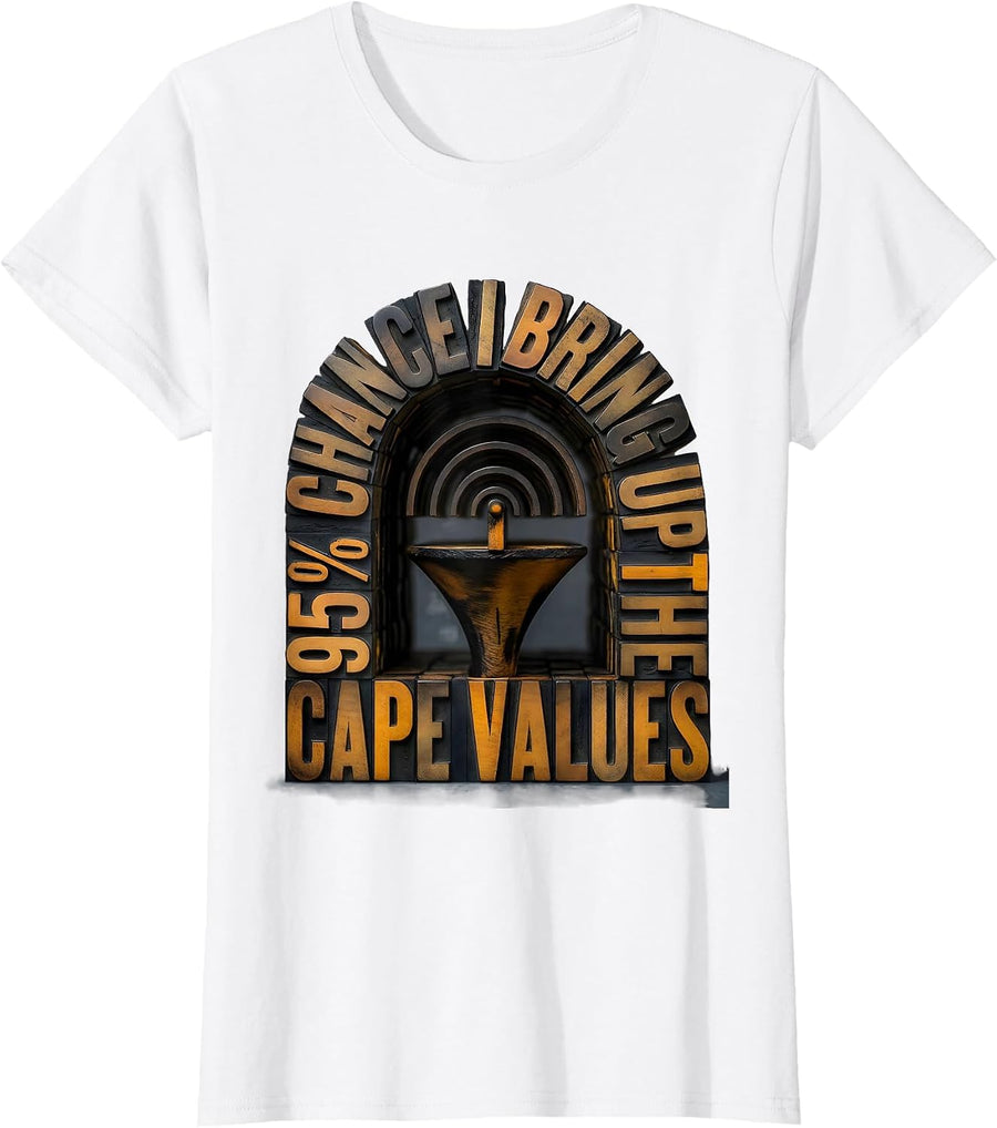 Women's 95% Chance I Bring Up The CAPE Values Funny Storm Chaser T-Shirt - White