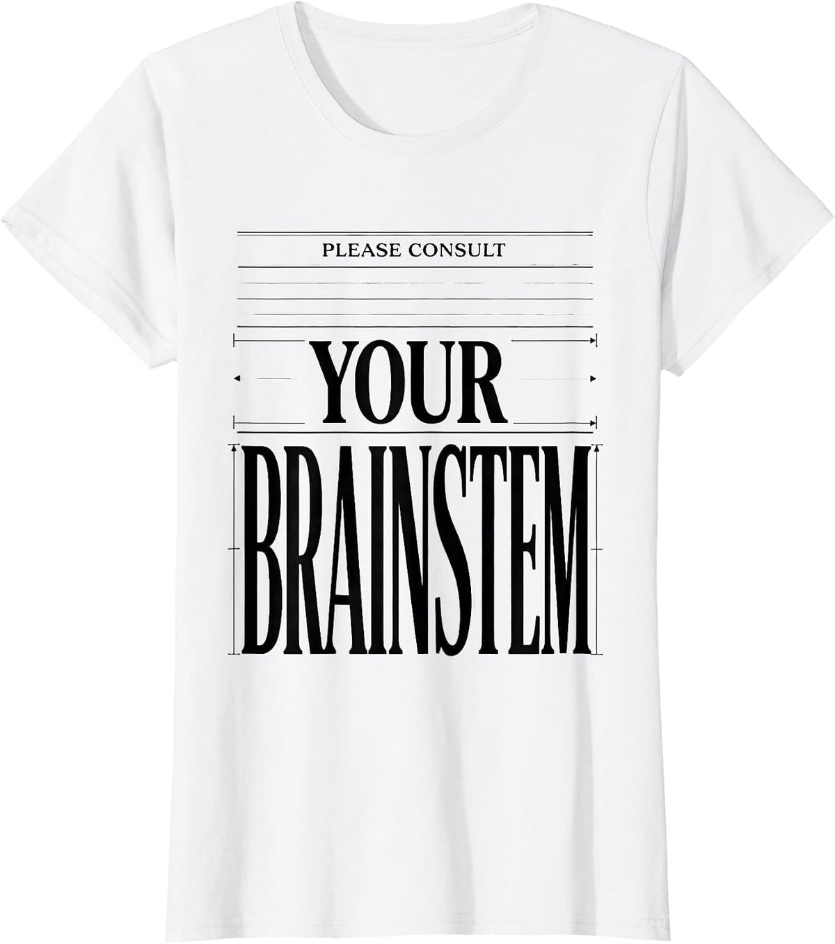 Please Consult Your Brainstem Funny Science Student Anatomy T-Shirt - White