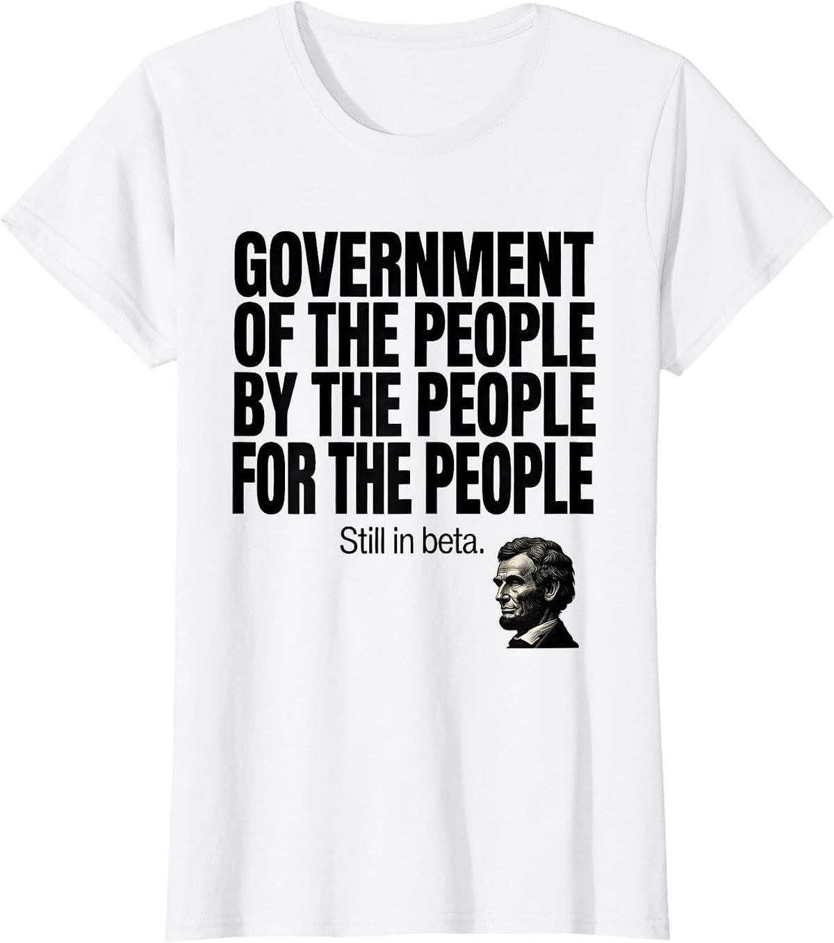 Women's Government Of The People Funny Abraham Lincoln Political T-Shirt - White