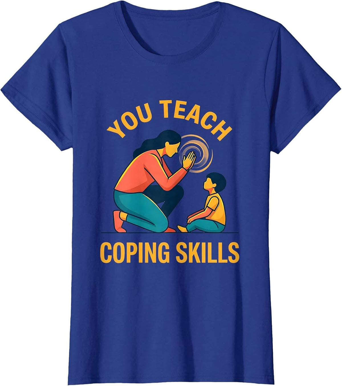 Women's You Teach Coping Skills Counselor Mental Health Awareness T-Shirt - Royal Blue