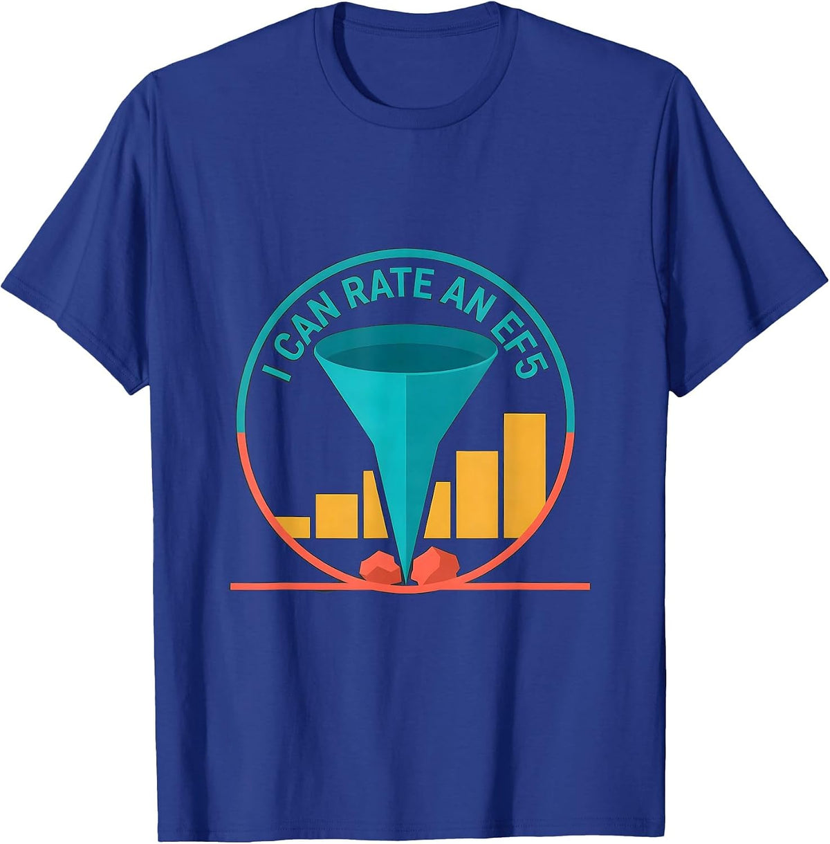 I Can Rate An EF5 Funny Tornado Storm Chaser Meteorology T-Shirt - Royal Blue