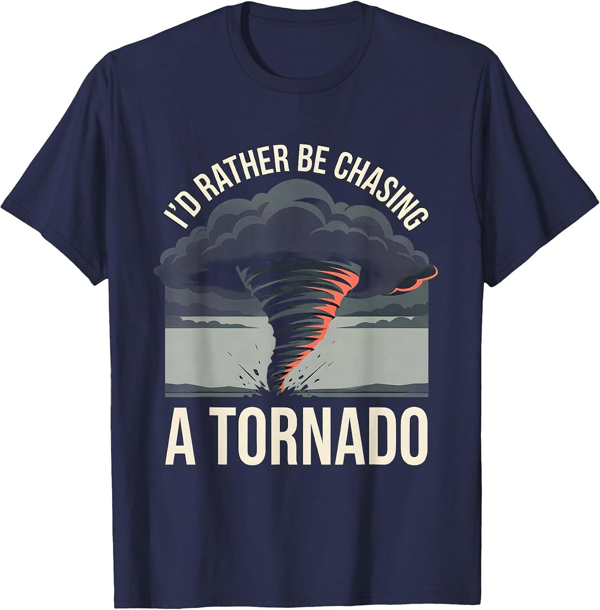Men's I'd Rather Be Chasing A Tornado Funny Storm Chaser T-Shirt - Navy Blue