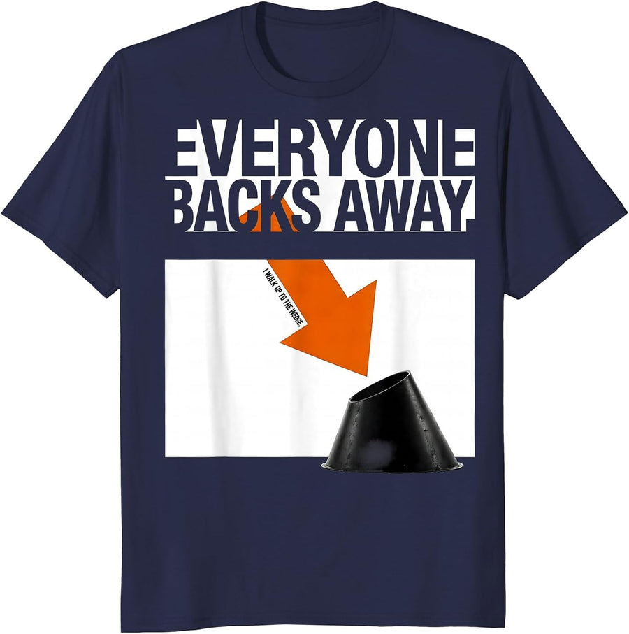 Everyone Backs Away. I Walk Up To The Wedge. Storm Chaser T-Shirt - Navy Blue