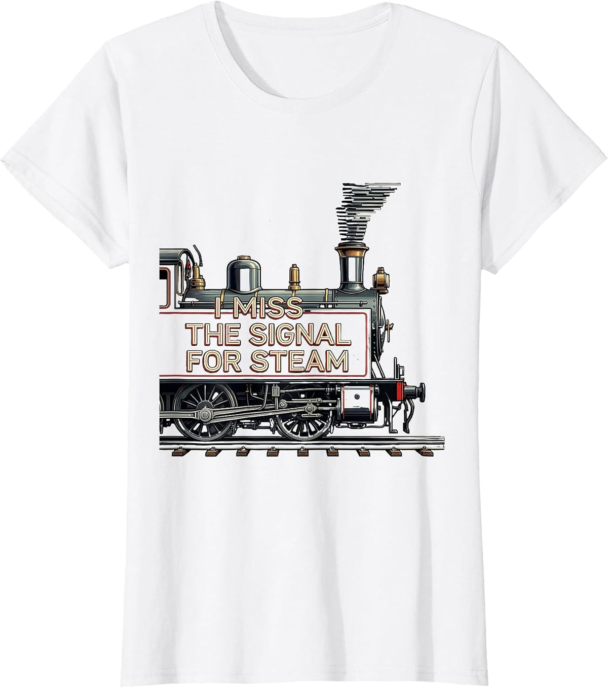 I Miss The Signal For Steam Vintage Steam Locomotive Train T-Shirt - White