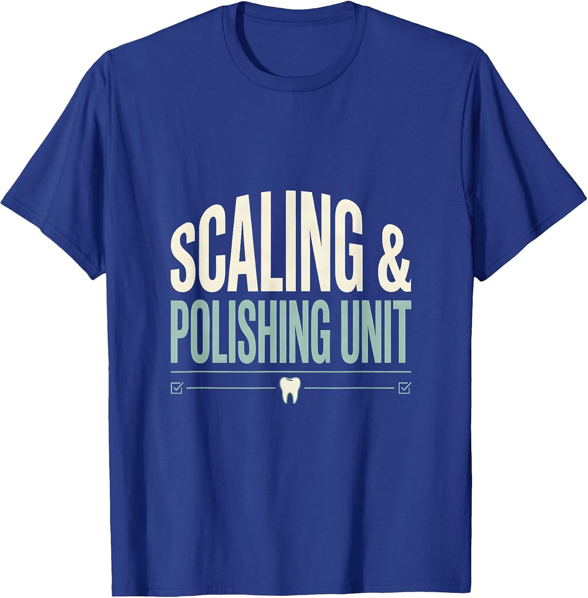 Men's Scaling & Polishing Unit Funny Dental Hygienist Dental T-Shirt - Royal Blue