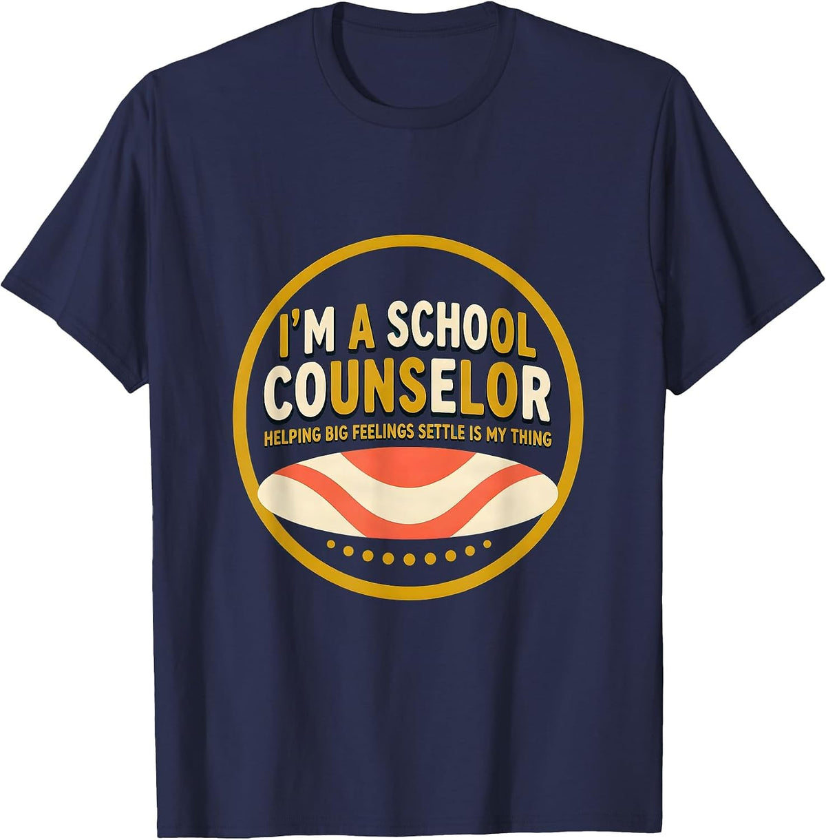 Men's I’m a School Counselor—Helping Big Feelings Settle T-Shirt - Navy Blue