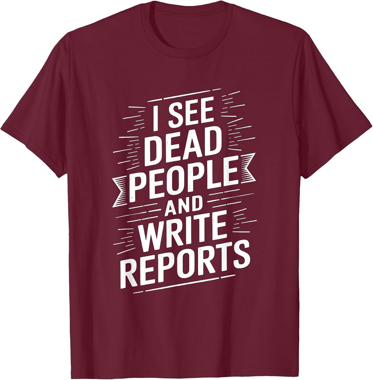 Coroner Autopsy Tech, Medical Examiner Forensic T-Shirt - Burgundy