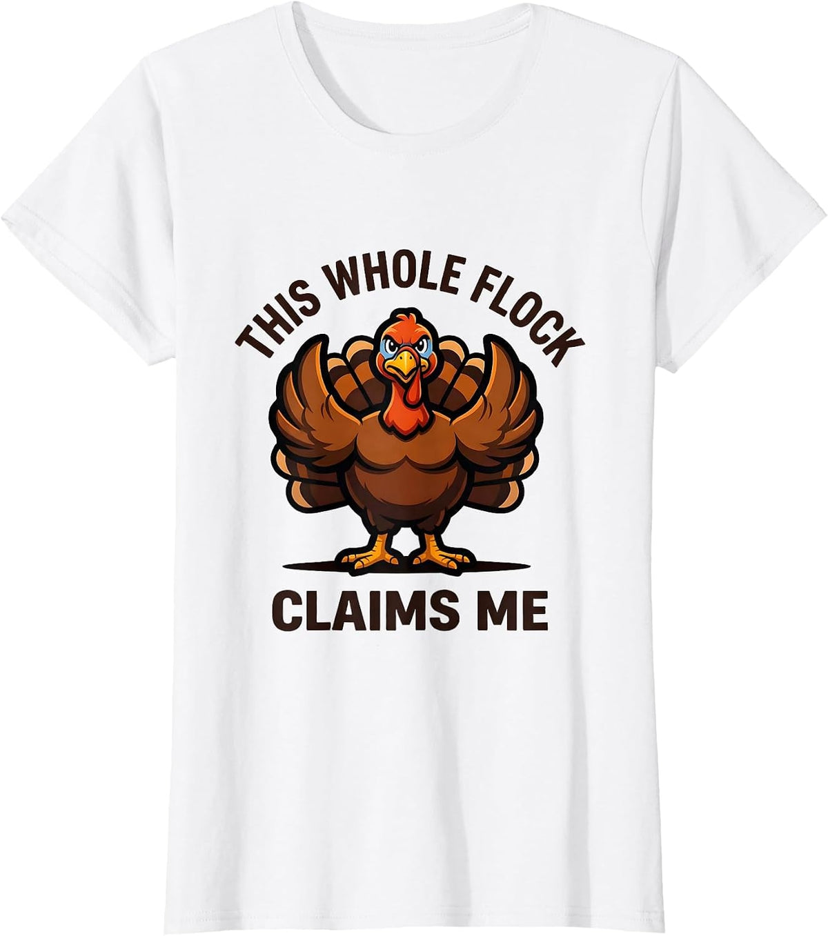 This Whole Flock Claims Me Funny Turkey Mascot Thanksgiving T-Shirt - White