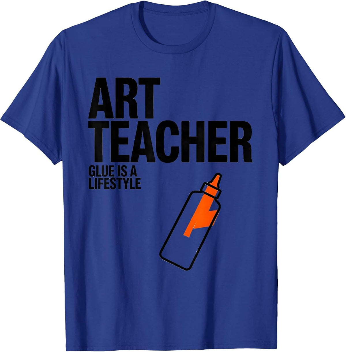 Men's Art Teacher Glue Is A Lifestyle Funny Teacher Crew First Day T-Shirt - Royal Blue