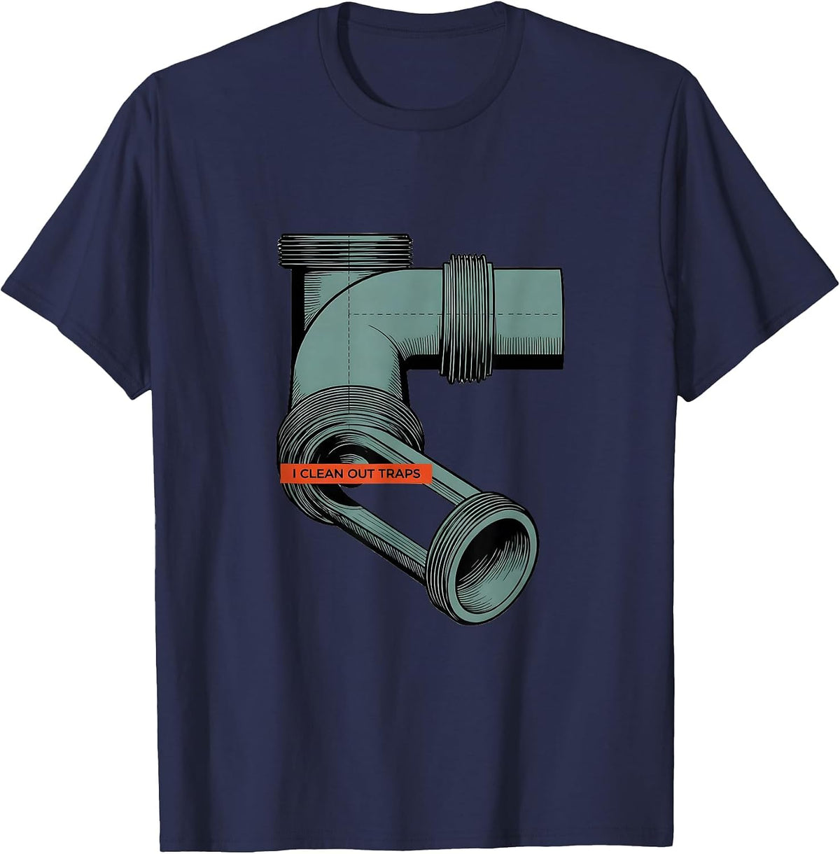 I Clean Out Traps Funny Plumber Pipefitter Gift T-Shirt - Navy Blue