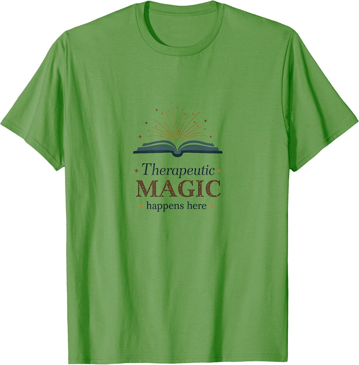 Therapeutic Magic Happens Here Counselor Design T-Shirt - Grass Green