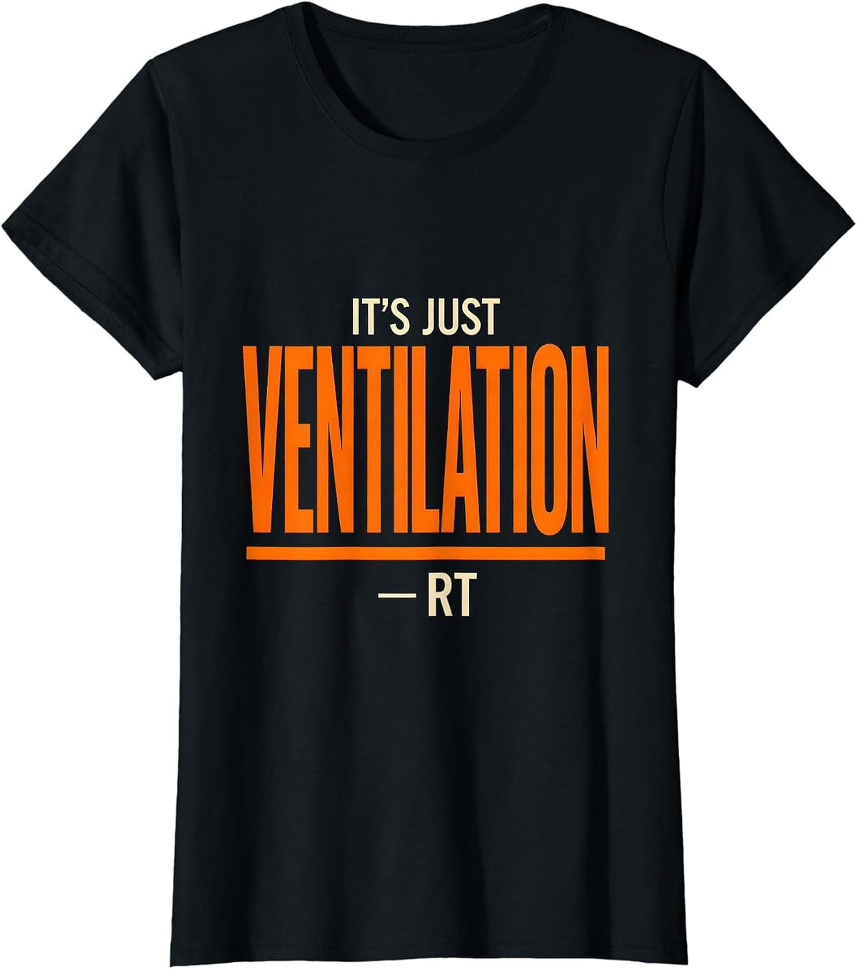 It's Just Ventilation RT Funny Respiratory Therapist Humor T-Shirt - Black