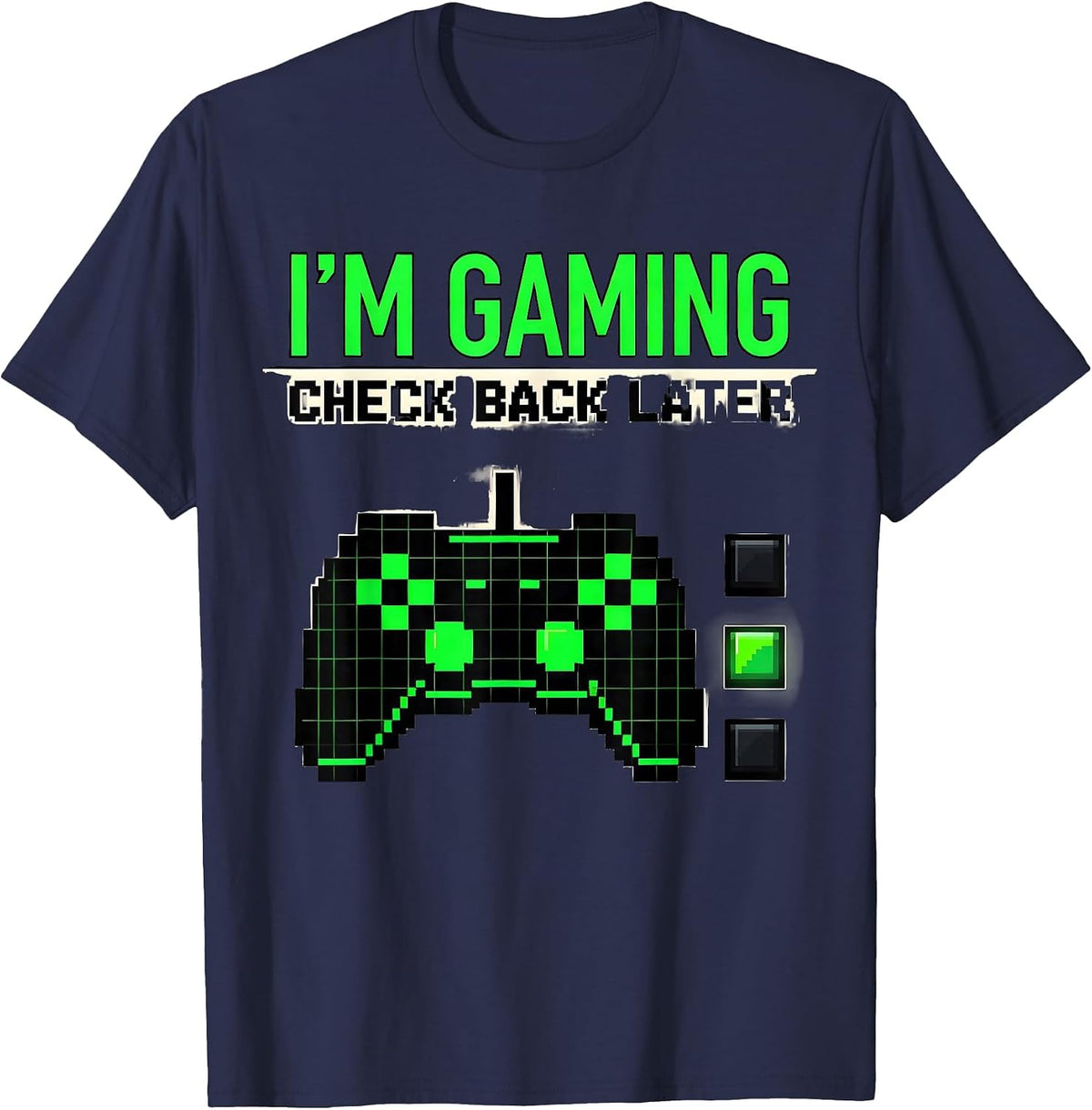I'm Gaming, Check Back Later Funny Pixel Art Gamer Gift T-Shirt - Navy Blue