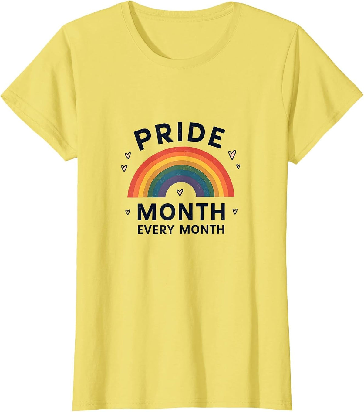 Pride Month Every Month LGBTQ+ Support Design T-Shirt - Lemon Yellow