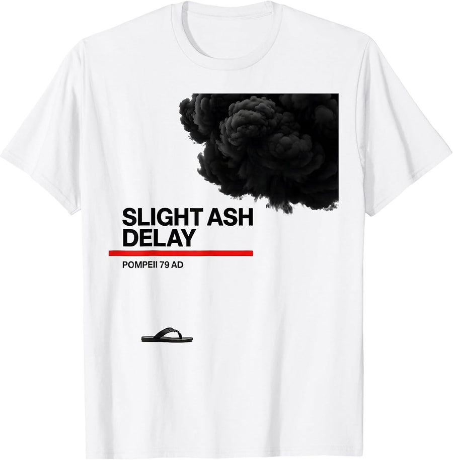 Men's Slight Ash Delay Pompeii 79 AD Funny Volcano History T-Shirt - White