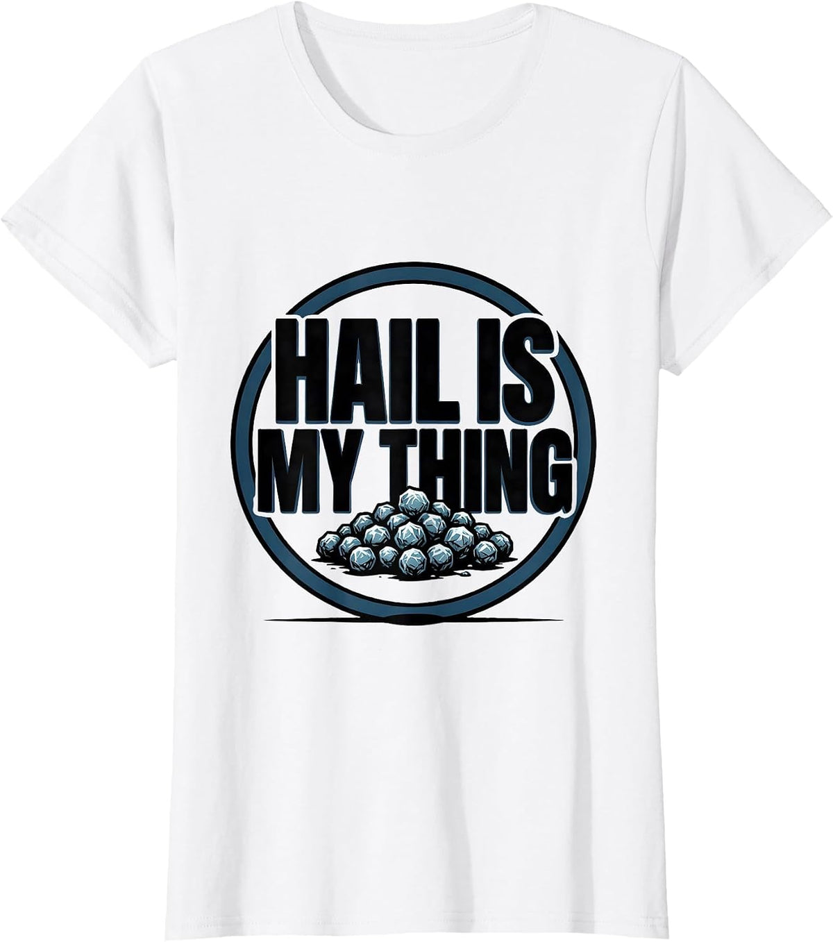Women's Hail Is My Thing Funny Storm Chaser Meteorology Weather T-Shirt - White