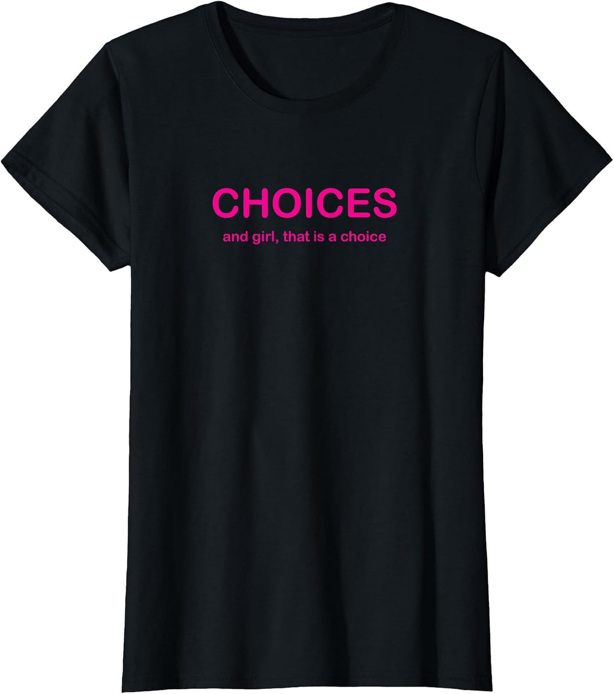 Choices Drag Queen Drag Race Funny Phrase T-Shirt - Black