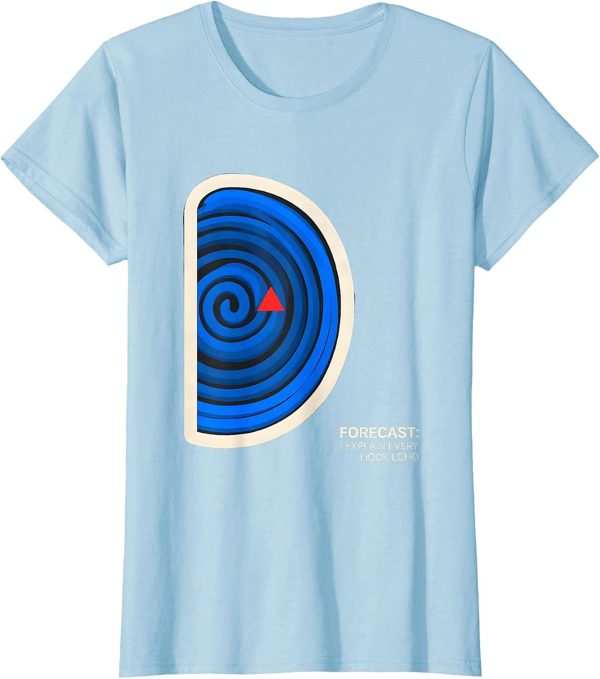 Forecast: I Explain Every Hook Echo Meteorology Storm Chaser T-Shirt - Baby Blue