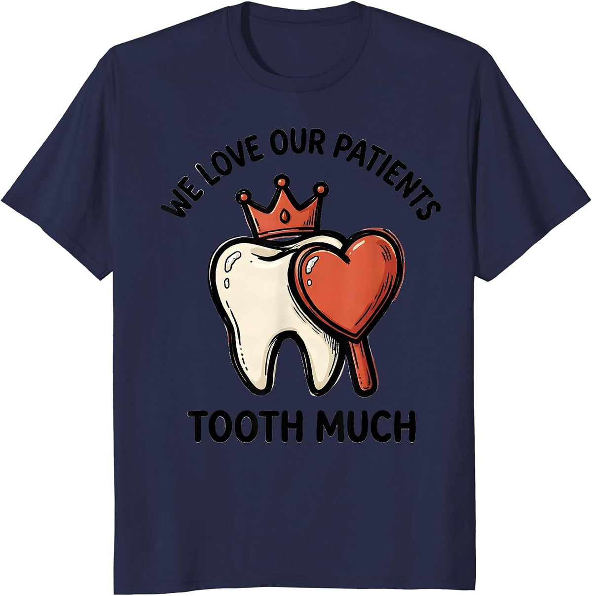 We Love Our Patients Tooth Much Funny Dental Valentines Day T-Shirt - Navy Blue