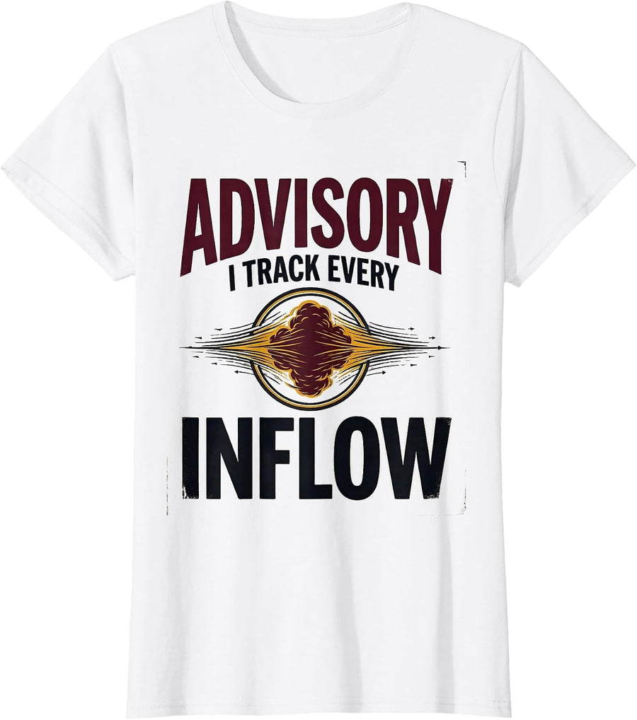 Women's Advisory: I Track Every Inflow Funny Storm Chaser T-Shirt - White