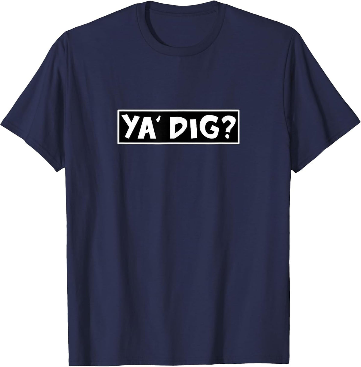 Ya Dig? Funny Paleontology Playful Pun Archaeology Geology T-Shirt - Navy Blue