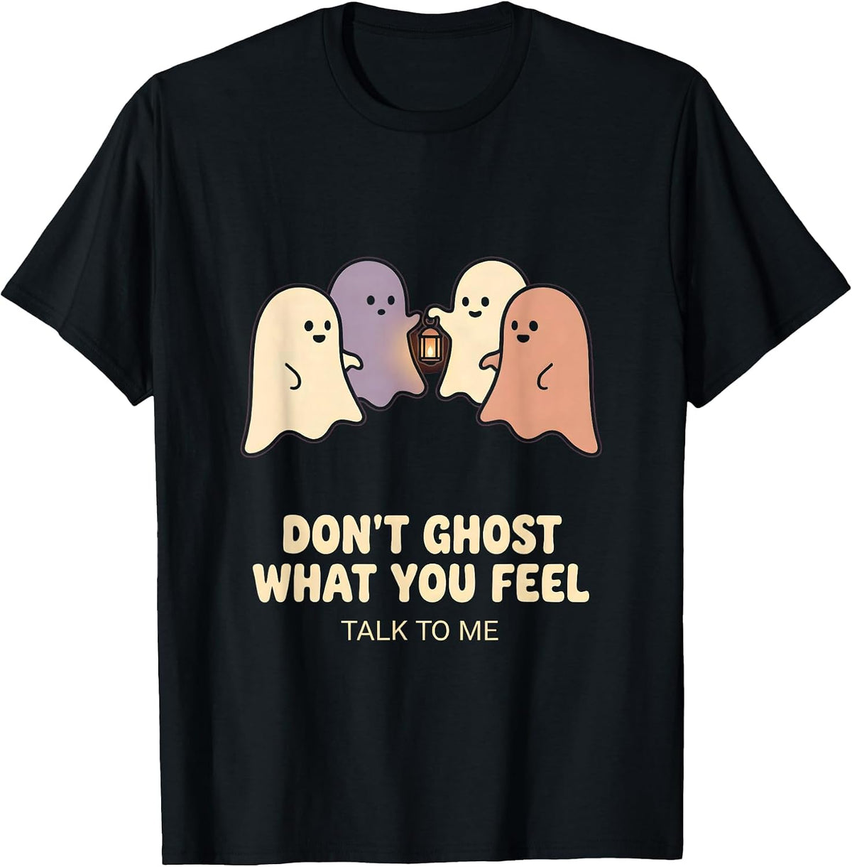 Men's Don't Ghost What You Feel Talk To Me Halloween Mental Health T-Shirt - Black