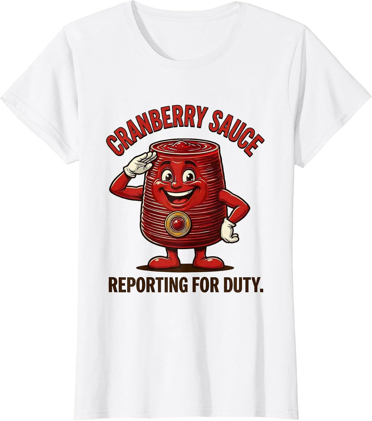 Cranberry Sauce Reporting For Duty Retro Thanksgiving Food T-Shirt - White