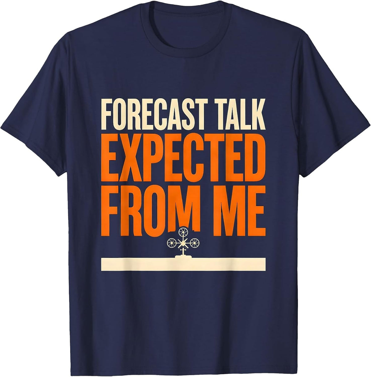 Forecast Talk Expected From Me Funny Meteorology Storm T-Shirt - Navy Blue