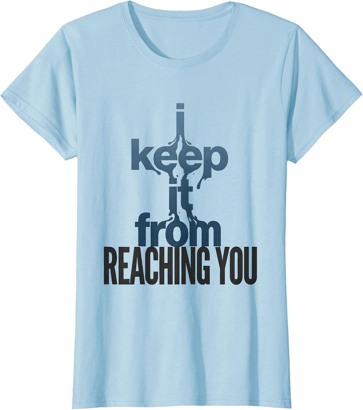 I Keep It From Reaching You Funny Plumber Pipefitter Trade T-Shirt - Baby Blue