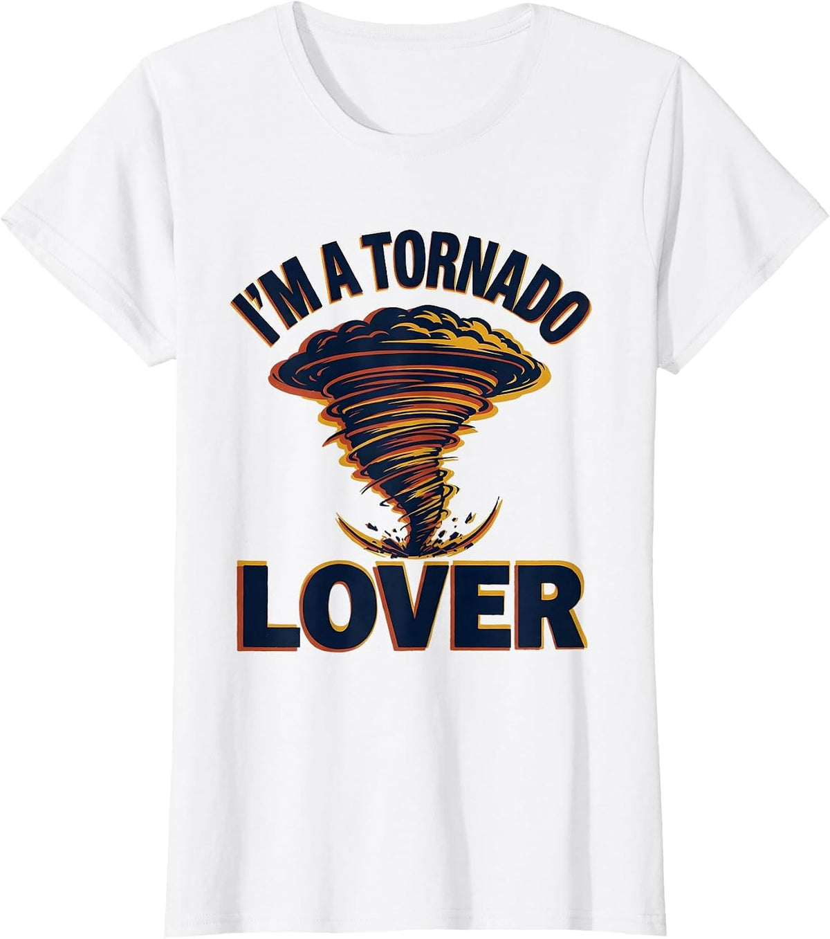 I'm A Tornado Lover Funny Storm Chaser Meteorology Humor T-Shirt - White