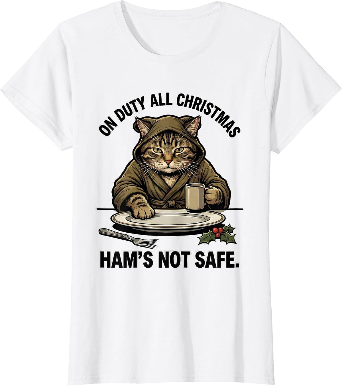 On Duty All Christmas Ham's Not Safe Funny Cat Lover Ugly T-Shirt - White