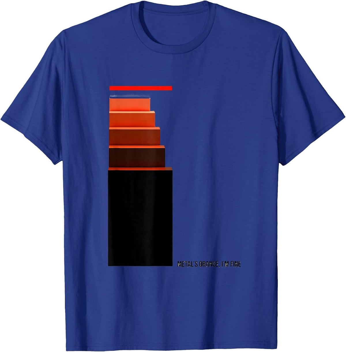 Metal's Orange, I'm Fine Funny Blacksmith Metalworker Gift T-Shirt - Royal Blue