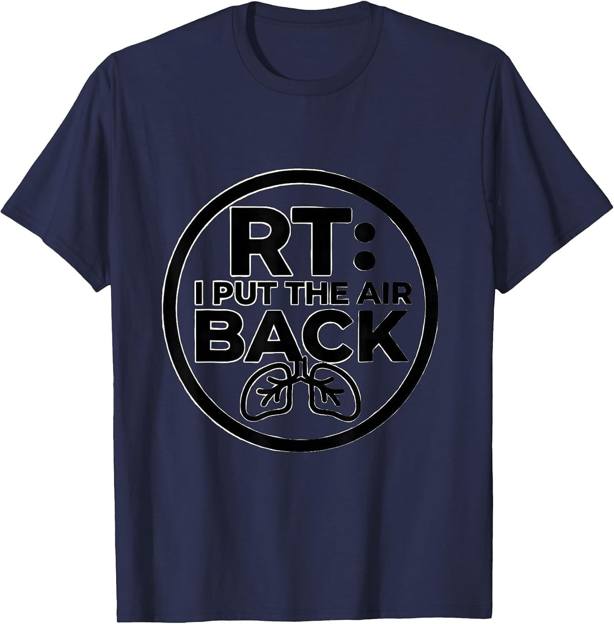 Men's RT I Put The Air Back Funny Respiratory Therapist Care Week T-Shirt - Navy Blue