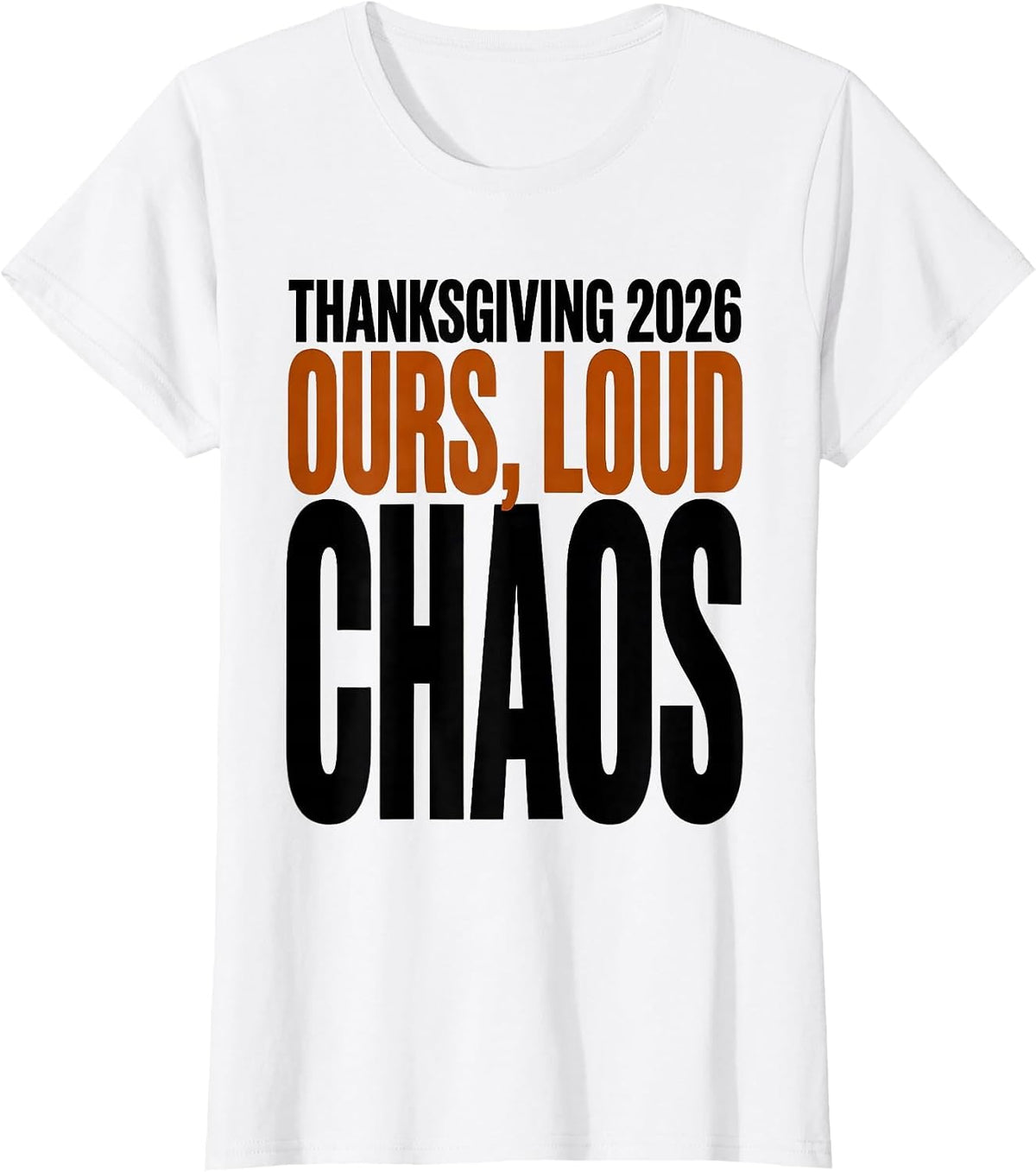 Thanksgiving 2026 Ours Loud Chaos Family Crew Humor T-Shirt - White