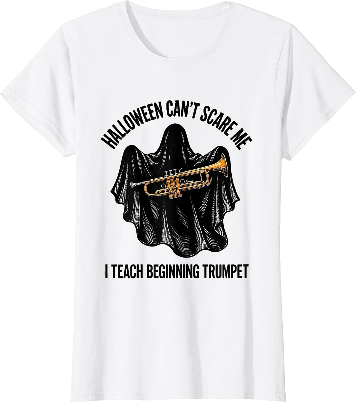 Women's Halloween Can't Scare Me, I Teach Beginning Trumpet Teacher T-Shirt - White