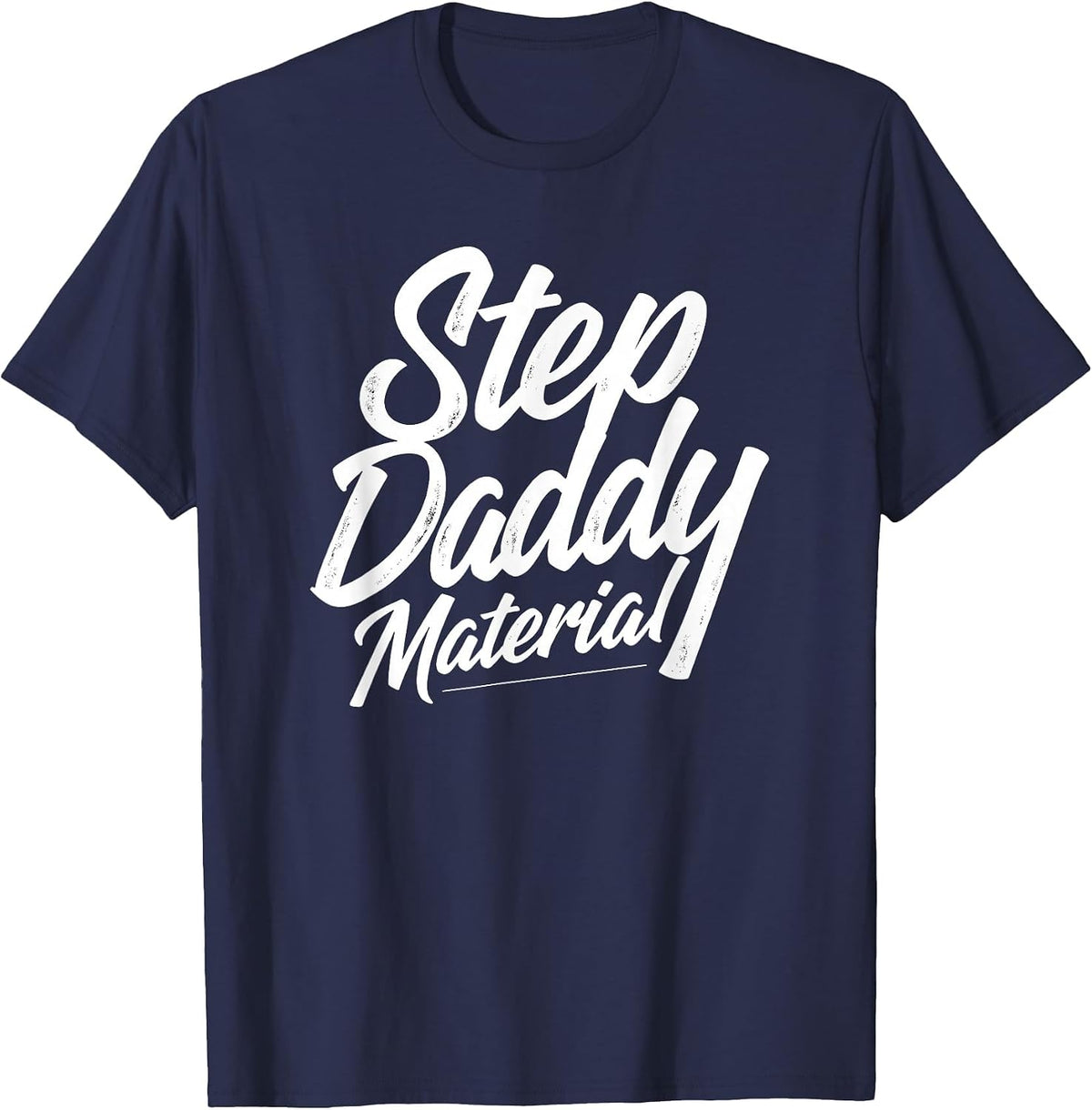 Step Daddy Material T-Shirt - Navy Blue