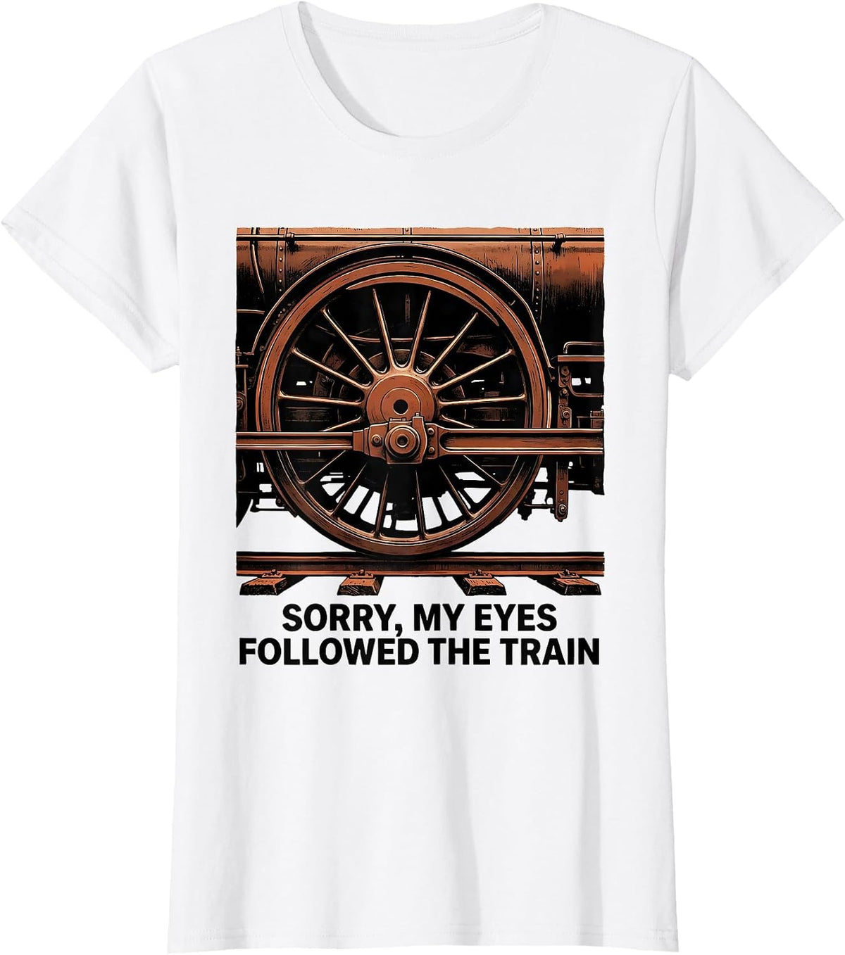 Women's Sorry, My Eyes Followed The Train Vintage Steam Locomotive T-Shirt - White