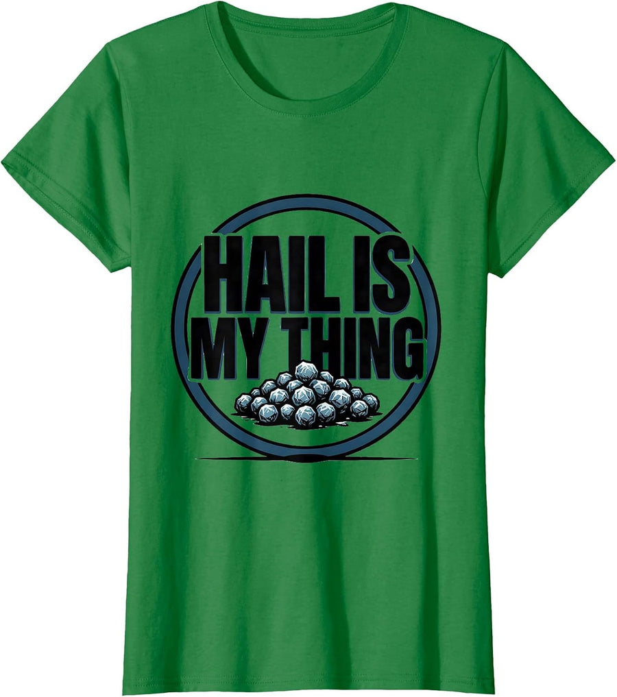Women's Hail Is My Thing Funny Storm Chaser Meteorology Weather T-Shirt - Kelly Green