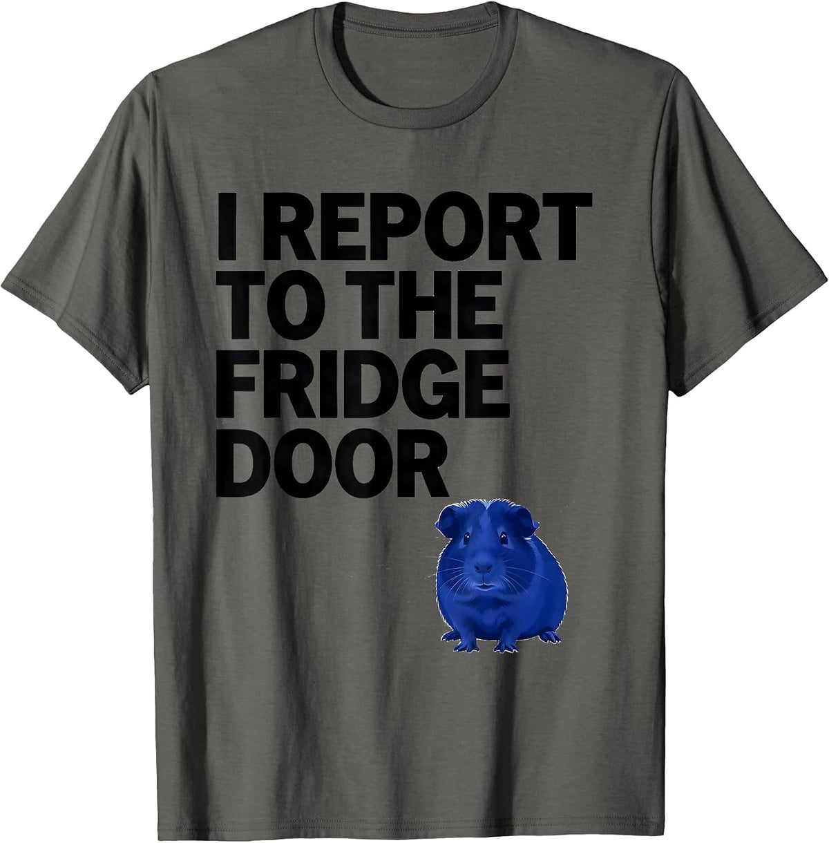 I Report To The Fridge Door Funny Guinea Pig Pet Lover Humor T-Shirt - Asphalt Grey