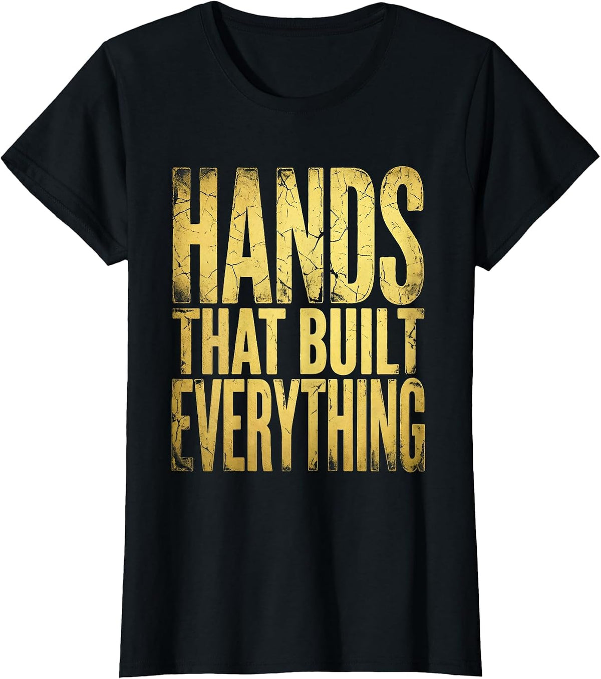 Hands That Built Everything Labor Day Design T-Shirt - Black