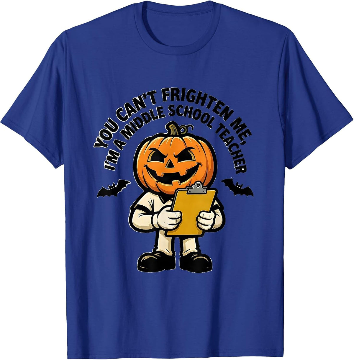 Men's You Can't Frighten Me, I'm A Middle School Teacher Funny T-Shirt - Royal Blue
