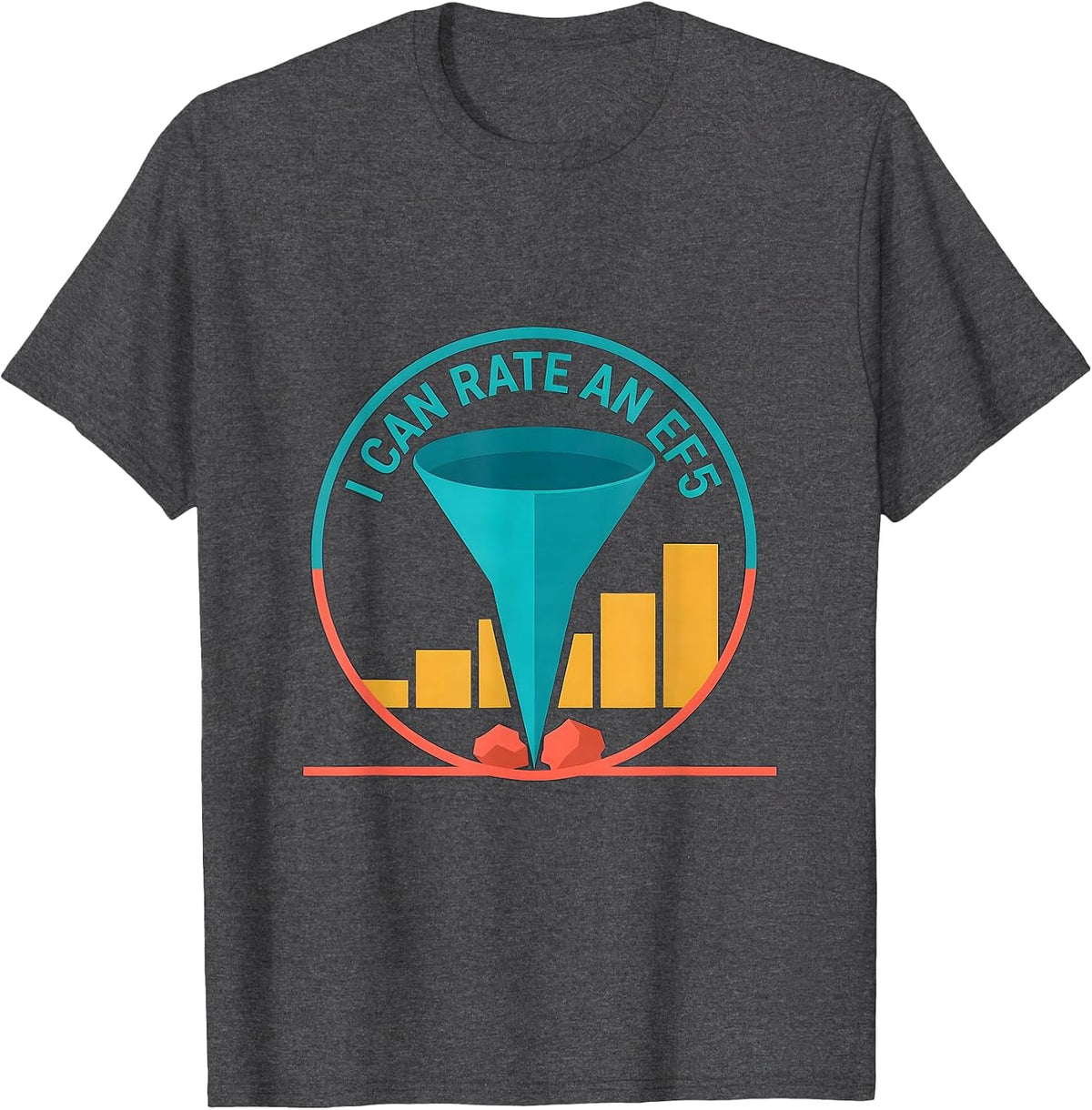 I Can Rate An EF5 Funny Tornado Storm Chaser Meteorology T-Shirt - Dark Heather Grey