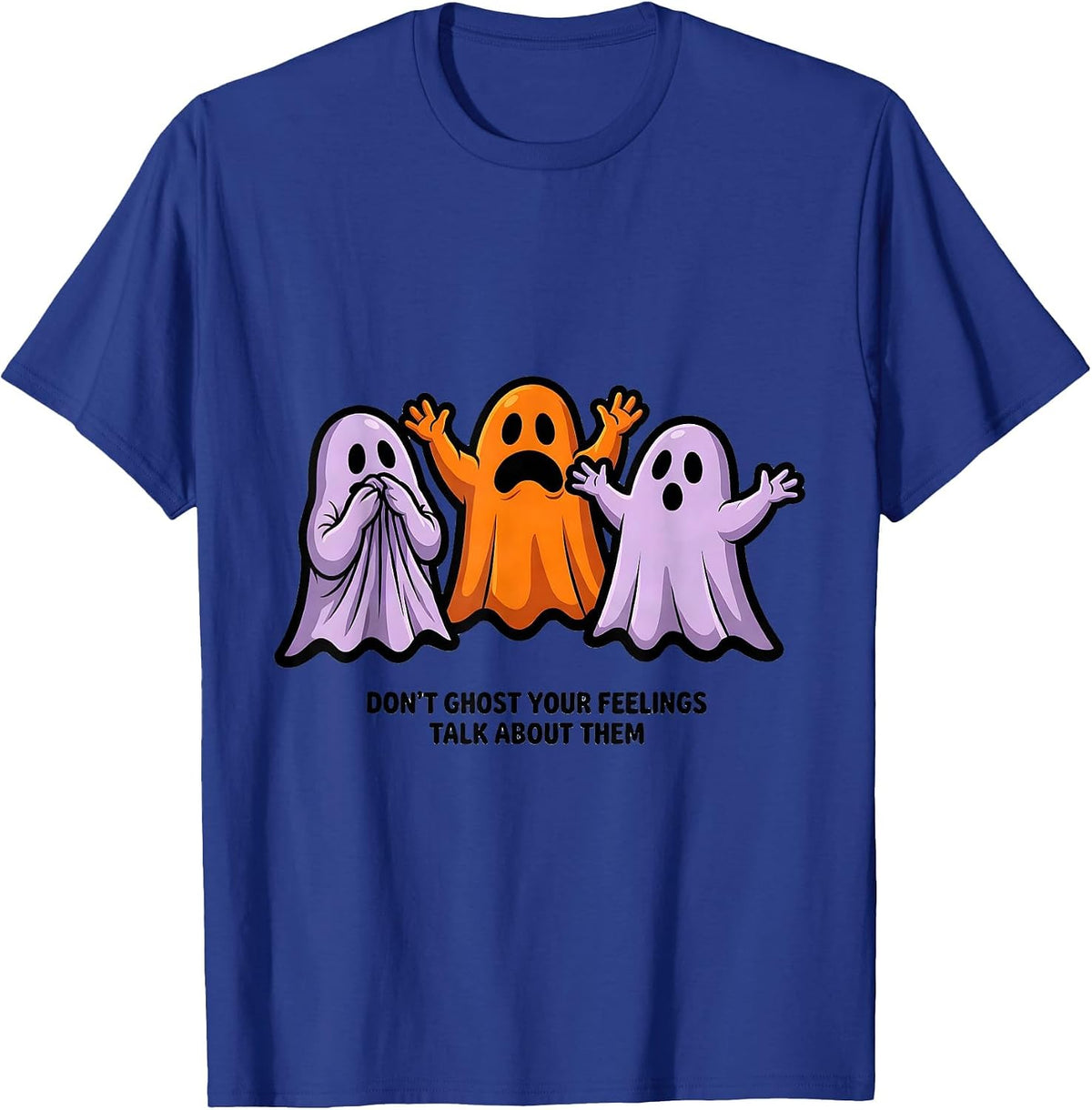 Don't Ghost Your Feelings Talk About Them Mental Health T-Shirt - Royal Blue
